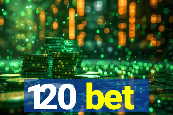 120 bet